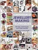 Compendium of Jewellery Making Techniques - Withers, Sara; Arnold, Xuella