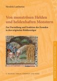 Von monströsen Helden und heldenhaften Monstern