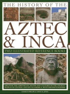 The History of the Aztec & Inca: Two Illustrated Reference Books - Phillips, Charles; Jones, David M