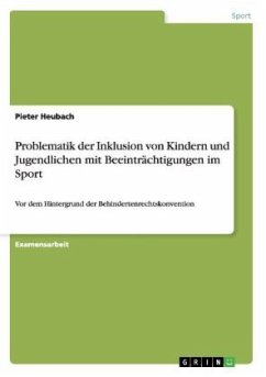 Problematik der Inklusion von Kindern und Jugendlichen mit Beeinträchtigungen im Sport - Heubach, Pieter