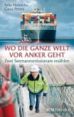 Wo die ganze Welt vor Anker geht Wo die ganze Welt vor Anker geht