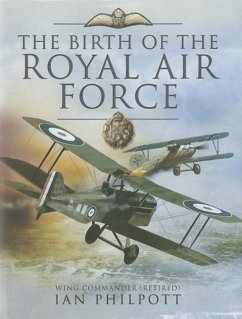 Birth of the Royal Air Force - Philpott, Ian M.