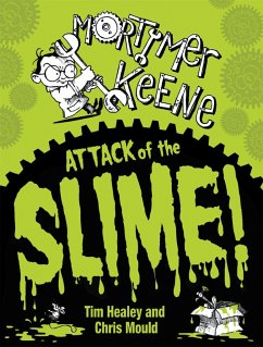 Mortimer Keene: Attack of the Slime - Healey, Tim