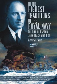 In the Highest Traditions: The Life of Captain John Leach Mvo Dso - Wills, Matthew B.