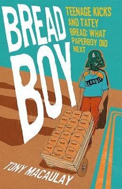 Breadboy: Teenage Kicks and Tatey Bread - What Paperboy Did Next - Macaulay, Tony