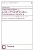 Die Deutsche Bahn AG zwischen Wirtschaftlichkeit und Gemeinwohlverantwortung
