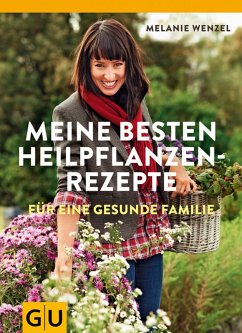 Meine besten Heilpflanzenrezepte (eBook, ePUB) - Wenzel, Melanie