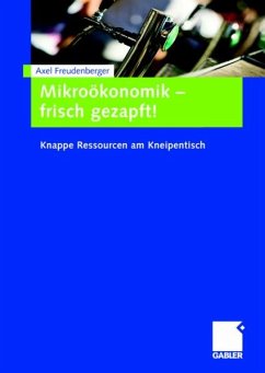 Mikroökonomik - frisch gezapft! (eBook, PDF) - Freudenberger, Axel