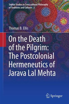 On the Death of the Pilgrim: The Postcolonial Hermeneutics of Jarava Lal Mehta (eBook, PDF) - Ellis, Thomas B