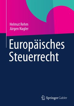Europäisches Steuerrecht (eBook, PDF) - Rehm, Helmut; Nagler, Jürgen