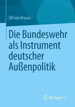 Die Bundeswehr als Instrument deutscher Außenpolitik (eBook, PDF) - Krause, Ulf