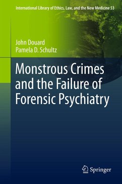 Monstrous Crimes and the Failure of Forensic Psychiatry (eBook, PDF) - Douard, John; Schultz, Pamela D.