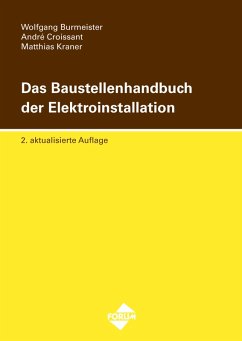 Das Baustellenhandbuch der Elektroinstallation (eBook, ePUB) - Burmeister, Wolfgang; Croissant, André; Kraner, Matthias