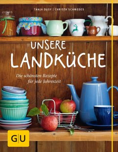 Unsere Landküche (eBook, ePUB) - Dusy, Tanja; Schmedes, Christa