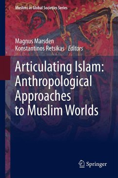Articulating Islam: Anthropological Approaches to Muslim Worlds (eBook, PDF)