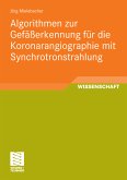 Algorithmen zur Gefäßerkennung für die Koronarangiographie mit Synchrotronstrahlung (eBook, PDF)