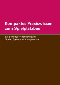 Kompaktes Praxiswissen zum Spielplatzbau (eBook, ePUB) - Andres, Christine; Eisel, Thomas; Lada, Peter