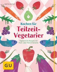 Kochen für Teilzeit-Vegetarier (eBook, ePUB) - Kintrup, Martin