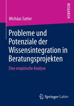 Probleme und Potenziale der Wissensintegration in Beratungsprojekten (eBook, PDF) - Sutter, Michäas