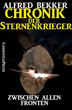 Zwischen allen Fronten / Chronik der Sternenkrieger Bd.6 (eBook, ePUB) - Bekker, Alfred