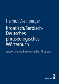 Kroatisch/Serbisch-Deutsches phraseologisches Wörterbuch (eBook, PDF) - Weinberger, Helmut