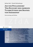 Jos von Pfullendorf: 'Das Buch mit den farbigen Tuchblättern der Beatrix von Inzigkofen' (eBook, PDF)