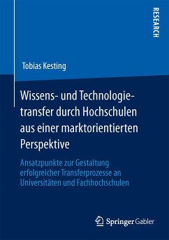 Wissens- und Technologietransfer durch Hochschulen aus einer marktorientierten Perspektive (eBook, PDF) - Kesting, Tobias