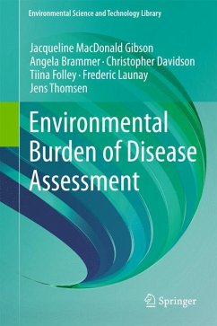 Environmental Burden of Disease Assessment (eBook, PDF) - MacDonald Gibson, Jacqueline; Brammer, Angela; Davidson, Christopher; Folley, Tiina; Launay, Frederic; Thomsen, Jens