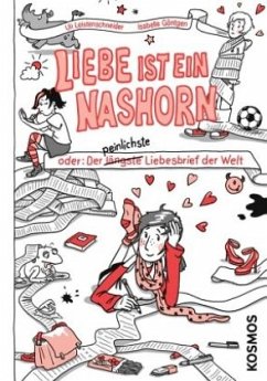 Liebe ist ein Nashorn oder: Der längste peinlichste Liebesbrief der Welt - Leistenschneider, Ulrike