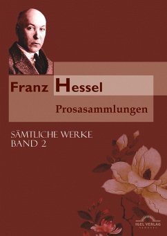 Franz Hessel: Prosasammlungen - Hessel, Franz