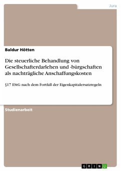 Die steuerliche Behandlung von Gesellschafterdarlehen und -bürgschaften als nachträgliche Anschaffungskosten (eBook, PDF) - Hötten, Baldur