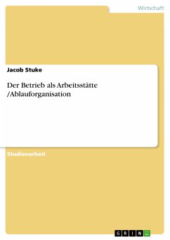 Der Betrieb als Arbeitsstätte /Ablauforganisation (eBook, PDF) - Stuke, Jacob