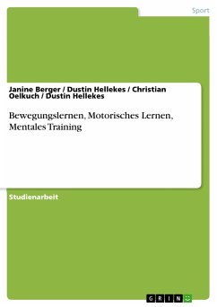 Bewegungslernen, Motorisches Lernen, Mentales Training (eBook, ePUB) - Berger, Janine; Hellekes, Dustin; Oelkuch, Christian; Hellekes, Dustin