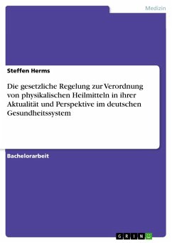 Cover Die gesetzliche Regelung zur Verordnung von physikalischen Heilmitteln in ihrer Aktualität und Perspektive im deutschen Gesundheitssystem (eBook, ePUB)
