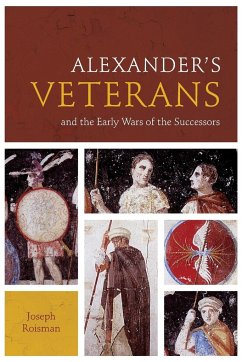 Alexander's Veterans and the Early Wars of the Successors - Roisman, Joseph