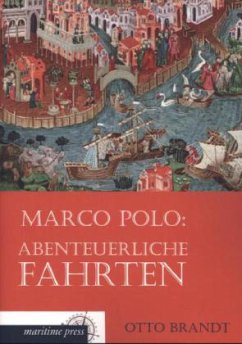 Marco Polo: Abenteuerliche Fahrten