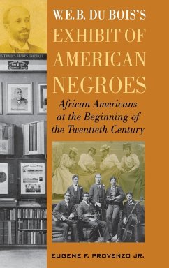 W. E. B. DuBois's Exhibit of American Negroes - Provenzo, Eugene F.