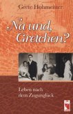Na und, Gretchen?