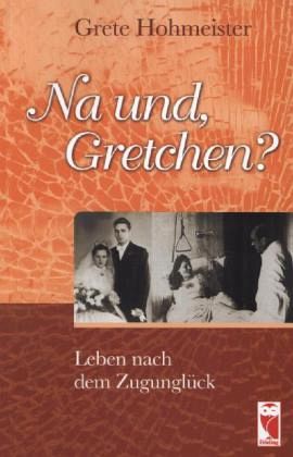 Na und, Gretchen?
