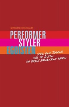 Performer, Styler, Egoisten - Heinzlmaier, Bernhard