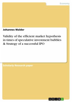 Validity of the efficient market hypothesis in times of speculative investment bubbles & Strategy of a successful IPO - Walder, Johannes