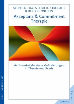 Akzeptanz- & Commitment-Therapie - Hayes, Steven C.;Strosahl, Kirk D.;Wilson, Kelly G.