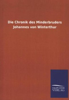 Die Chronik des Minderbruders Johannes von Winterthur - ohne Autor