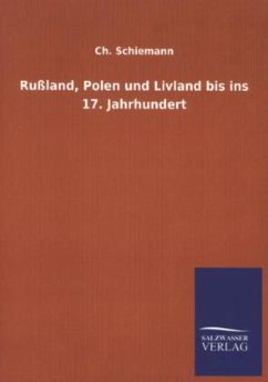 Rußland, Polen und Livland bis ins 17. Jahrhundert - Schiemann, Ch.