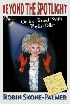 Beyond the Spotlight: On the Road with Phyllis Diller - Skone-Palmer, Robin