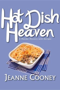 Hot Dish Heaven: A Murder Mystery with Recipes Volume 1 - Cooney, Jeanne