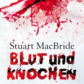 Blut und Knochen / Detective Sergeant Logan McRae Bd.4 (MP3-Download)