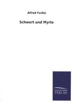 Schwert und Myrte - Funke, Alfred