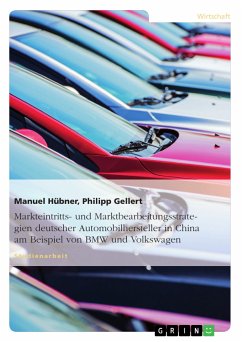 Markteintritts- und Marktbearbeitungsstrategien deutscher Automobilhersteller in China am Beispiel von BMW und Volkswagen (eBook, ePUB) Markteintritts- und Marktbearbeitungsstrategien deutscher Automobilhersteller in China am Beispiel von BMW und Volkswagen (eBook, ePUB)