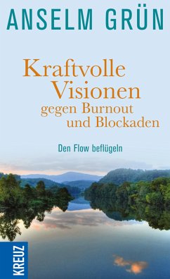 Kraftvolle Visionen gegen Burnout und Blockaden (eBook, ePUB) - Grün, Anselm